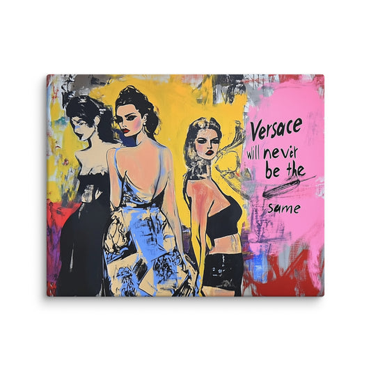 "Versace will never be the same 1" Canvas